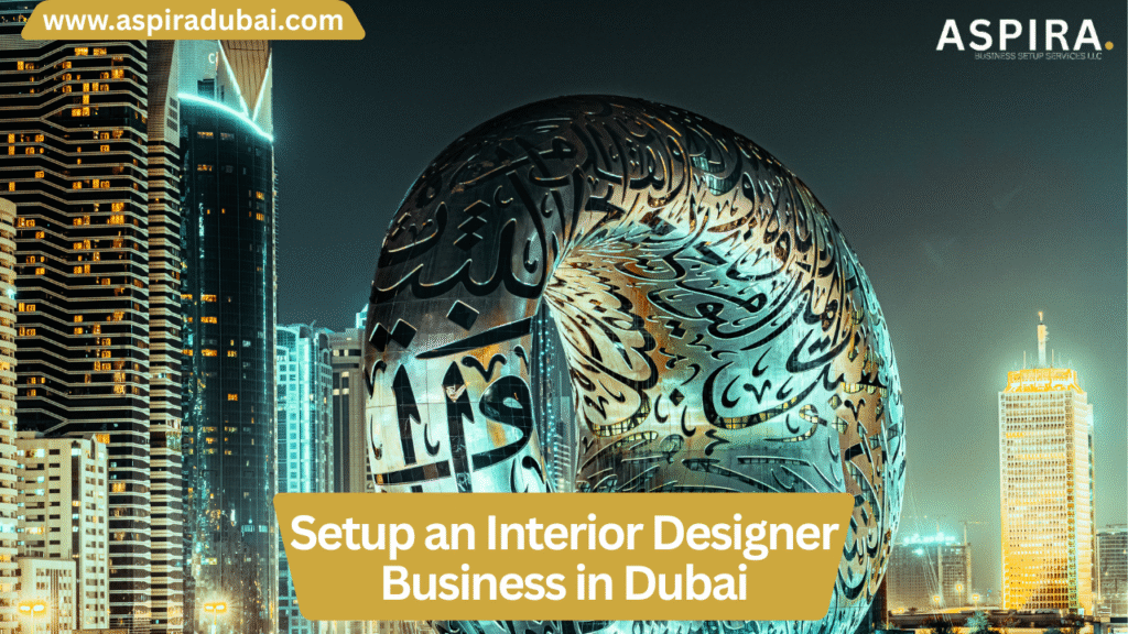 Setup an Interior Designer Business in Dubai