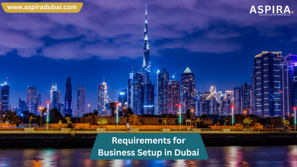 Requirements for Business Setup in Dubai